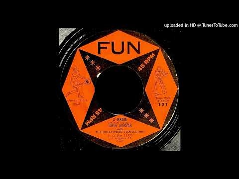 Guarda Jimmy Norman with The Hollywood Teeners - A Bride - Fun Records (CA) 45 su YouTube Guarda Jimmy Norman with The Hollywood Teeners - A Bride - Fun Records (CA) 45 su YouTube