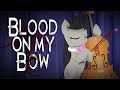 "...On My Bow" - MLP Grimdark Song