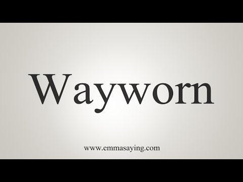 How To Say Wayworn