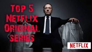 Top 5 Netflix Original series All Time