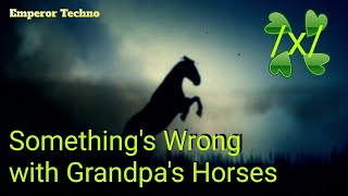 4Chan /X/ Scary Greentext - Something's Wrong With Grandpa's Horses