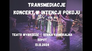Transmediacje Koncert w intencji pokoju Teatr Wybrzez e Scena Kameralna Sopot 13