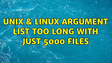 Unix & Linux: Argument list too long with just 5000 files