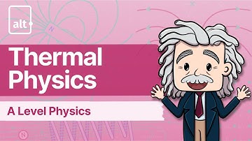 Temperature and Internal Energy | Thermal Physics | A level Physics 9702