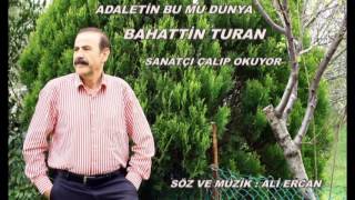 Adaleti̇n Bu Mu Dünya. Bahatti̇n Turan. Kendi̇ Bağlamasiyla