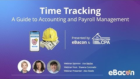 Time Tracking  A Guide to Construction Accounting and Payroll Management
