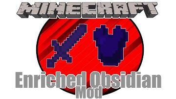 Minecraft Mods:  " Enriched Obsidian Mod  1.10. 2 "