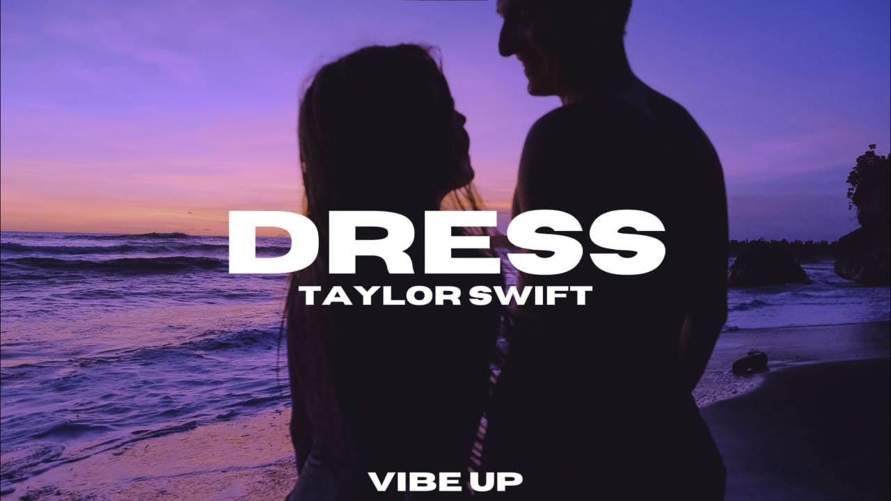 Taylor Swift - Dress (Lyrics)