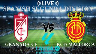 🔴 Live Granada CF vs RCD Mallorca | Segunda Division