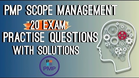 PMP Scope Management 20 Exam Preparation Questions with Solutions.