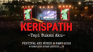 Download Lagu KERISPATIH - Tapi Bukan Aku , FESTIVAL AKU MUZIK \u0026 KAMU 2023 , @ KOMPLEKS SUKAN EDUCITY , JB MP3