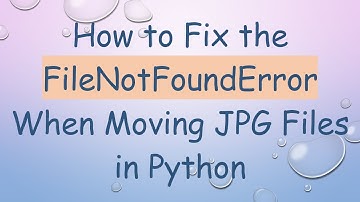 How to Fix the FileNotFoundError When Moving JPG Files in Python