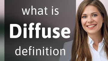 Diffuse • what is DIFFUSE meaning