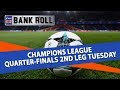 Champions League Quarter-finals 2nd Leg Tuesday
