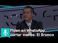 Piden en WhatsApp que cortemos manos: El Bronco - Tercer Grado