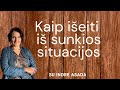 SUNKUS laikas. SUNKI situacija. KAIP is jos išeiti. Kas slepiasi sunkumuose. Tamsoje paslėpti lobiai