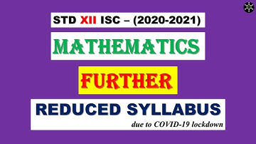 12th ISC Board - FURTHER REDUCED SYLLABUS - MATHEMATICS -  (2020-2021)