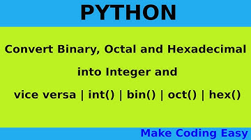 Convert Binary, Octal and Hexadecimal into Integer and vice versa | int() | bin() | oct() | hex()