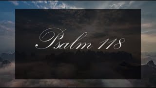 A reading of Psalm 118 with text from the New Living Translation