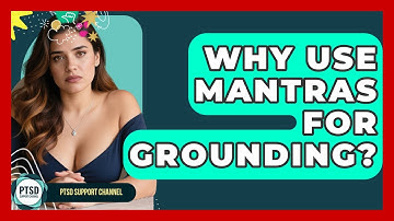 Why Use Mantras For Grounding? - PTSD Support Channel