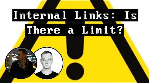 Is There a Limit To How Many Internal Links You Should Point At a Page?