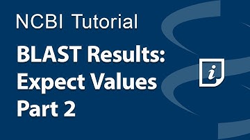 BLAST Results: Expect Values, Part 2