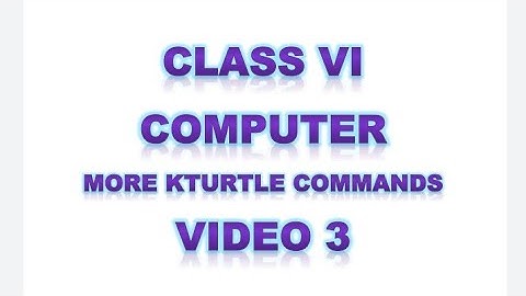 Class 6 Computer More KTurtle Commands | Video 3