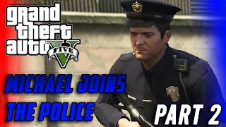 GTA V - Michael joins the police! PART 2