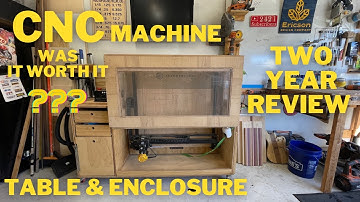 CNC Machine | CNC Enclosure | Table Build 2 Year Review | Woodworking Project