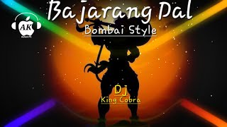 Bajarang Dal || Bombai Style || Dj King Cobra