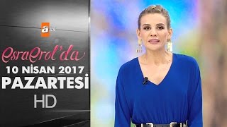 Esra Erol'da 10 Nisan 2017 Pazartesi - 376. Bölüm - atv