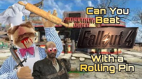 Can You Beat Fallout 4 With a Rolling Pin?