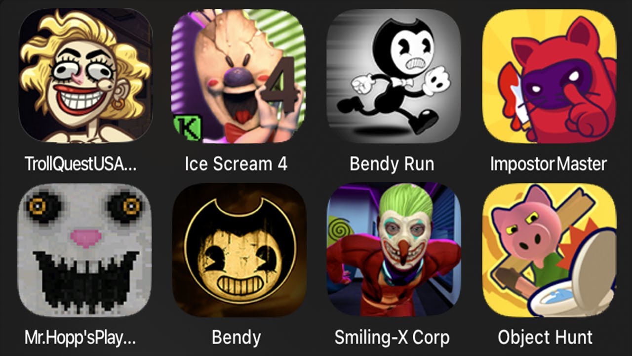 Troll Quest USA Adventure,Ice Scream 4,Bendy Run,Imposter Master,Mr Hopps Playhouse,Bendy,ObjectHunt