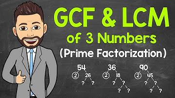 How to Find the GCF and LCM of 3 Numbers Using Prime Factorization | Math with Mr. J