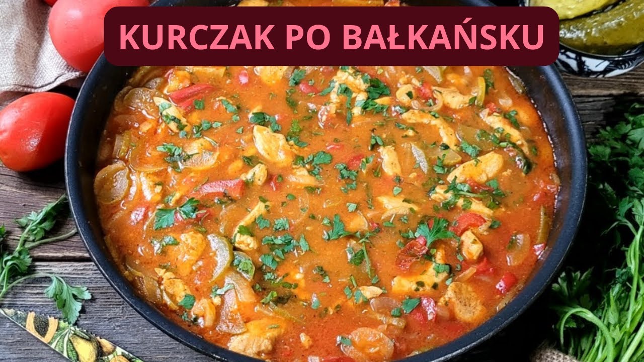KURCZAK PO BAŁKAŃSKU. SZYBKI I PROSTY OBIAD DLA KAŻDEGO.