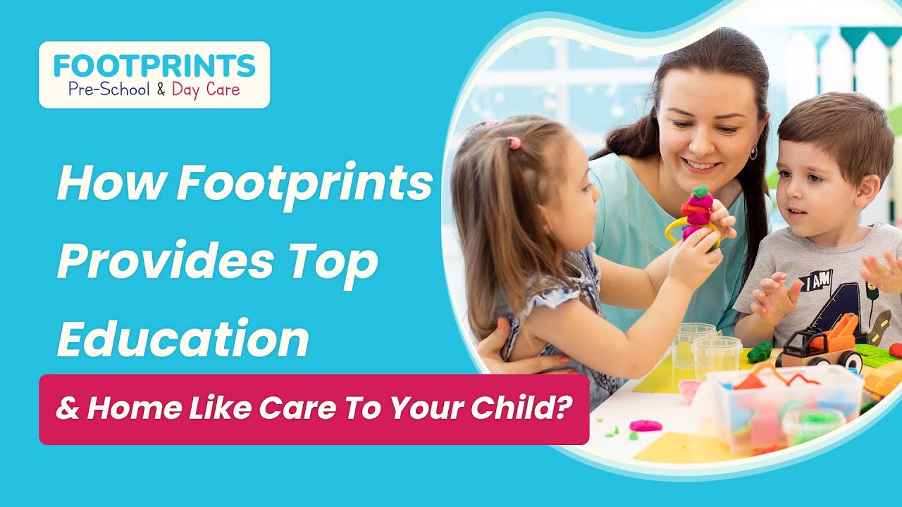 How Footprints Provides Top Education & Home Like Care To Your Child ...