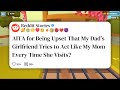 AITA for Being Upset That My Dad’s Girlfriend Tries to Act Like My Mom Every Time She #reddit