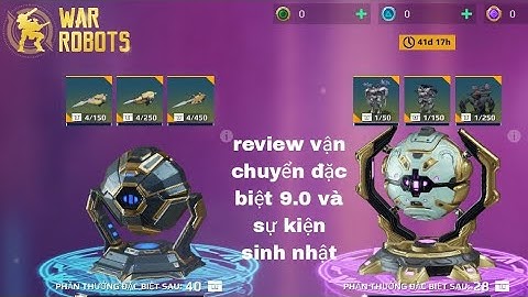 War robot VN : review vận chuyển đặc biệt 9.0 ! sinh nhật WR