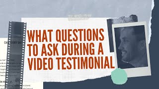 What Questions to Ask During a Video Testimonial