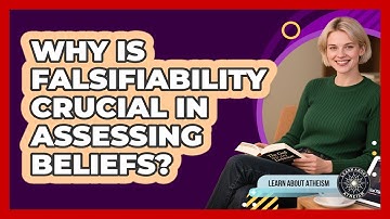 Why Is Falsifiability Crucial In Assessing Beliefs?