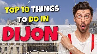 TOP 10 Things to do in Dijon, France 2023!