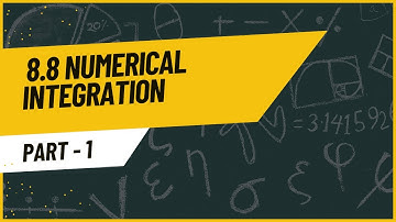 8.8 Numerical Integration Part 1