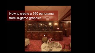 How To Make a 360 Panorama from a Game