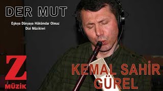 Kemal Sahir Gürel - Der Mut [ Eşkıya Dünyaya Hükümdar Olmaz © 2018 Z Müzik ]