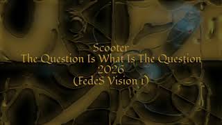 Scooter - The Question Is What Is The Question 2026(FedeS Vision 1)