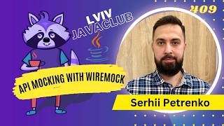 Lviv JavaClub [Event 409] API mocking with WireMock by Serhii Petrenko