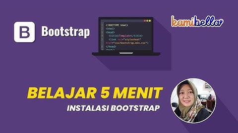 Belajar Bootstrap 5 Menit - Part 1 (Instalasi Bootstrap)