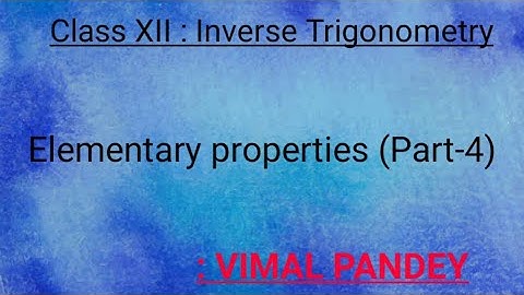 CLASS XII:INVERSE TRIGONOMETRIC FUNCTIONS{Video-7}:VIMAL PANDEY