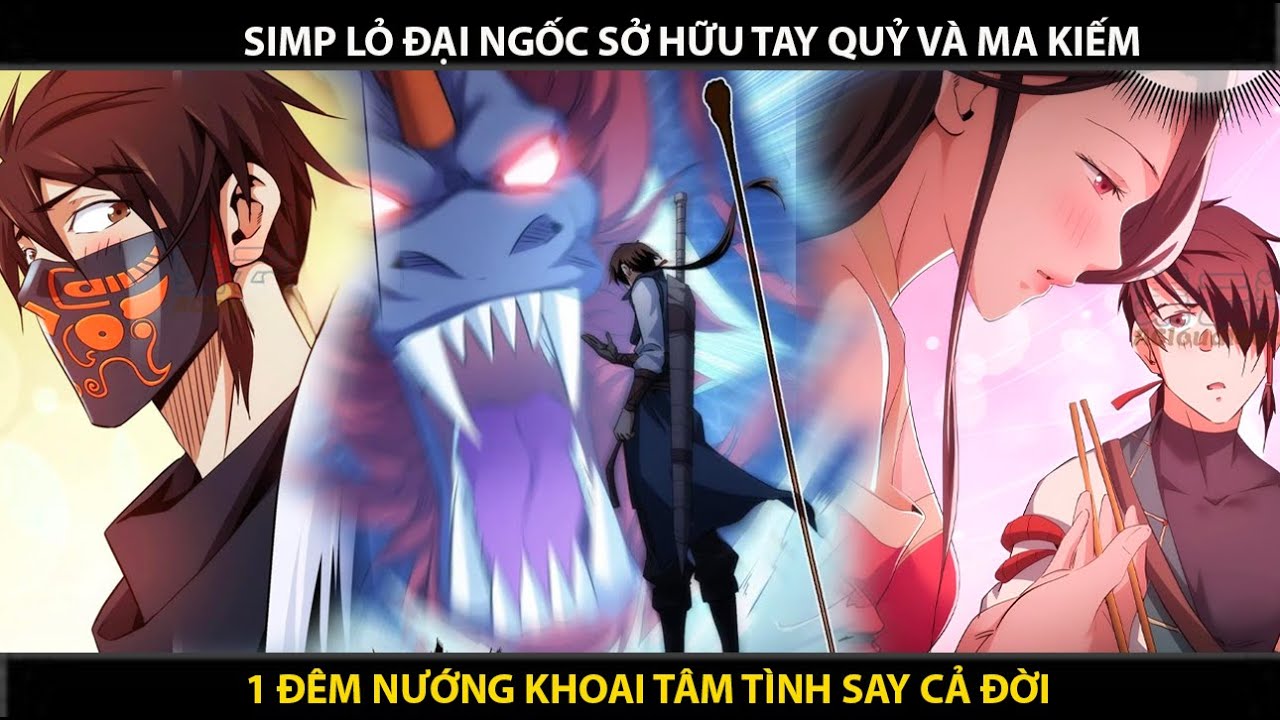 Simp Lỏ Sở Hữu Tay Quỷ Và Ma Kiếm Thống Nhất Giang Hồ Đại Loạn | Đế Chế Anime Review Truyện Tranh - youtube