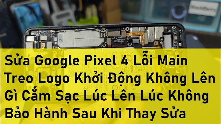 Google pixel lỗi treo máy khởi động logo năm 2024